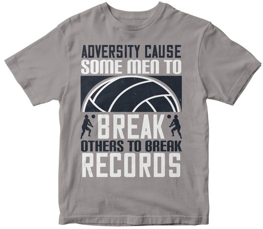 ADVERSITY CAUSE SOME MEN TO BREAK