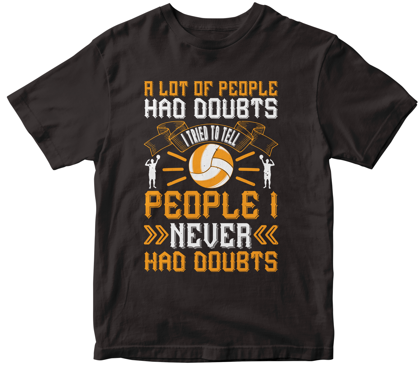 A LOT OF PEOPLE HAD DOUBTS