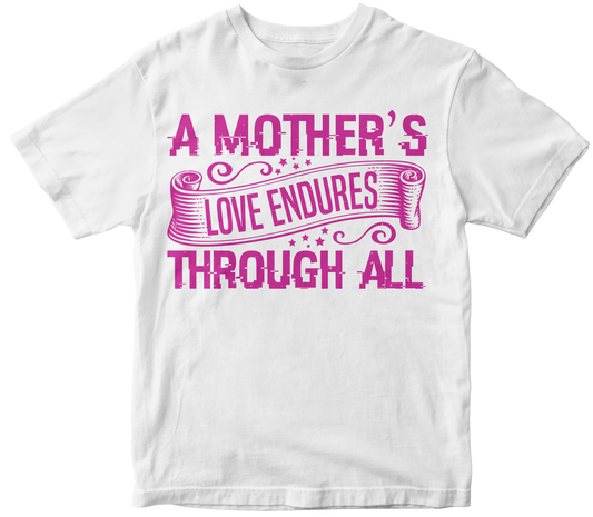 A mothers love endures through all