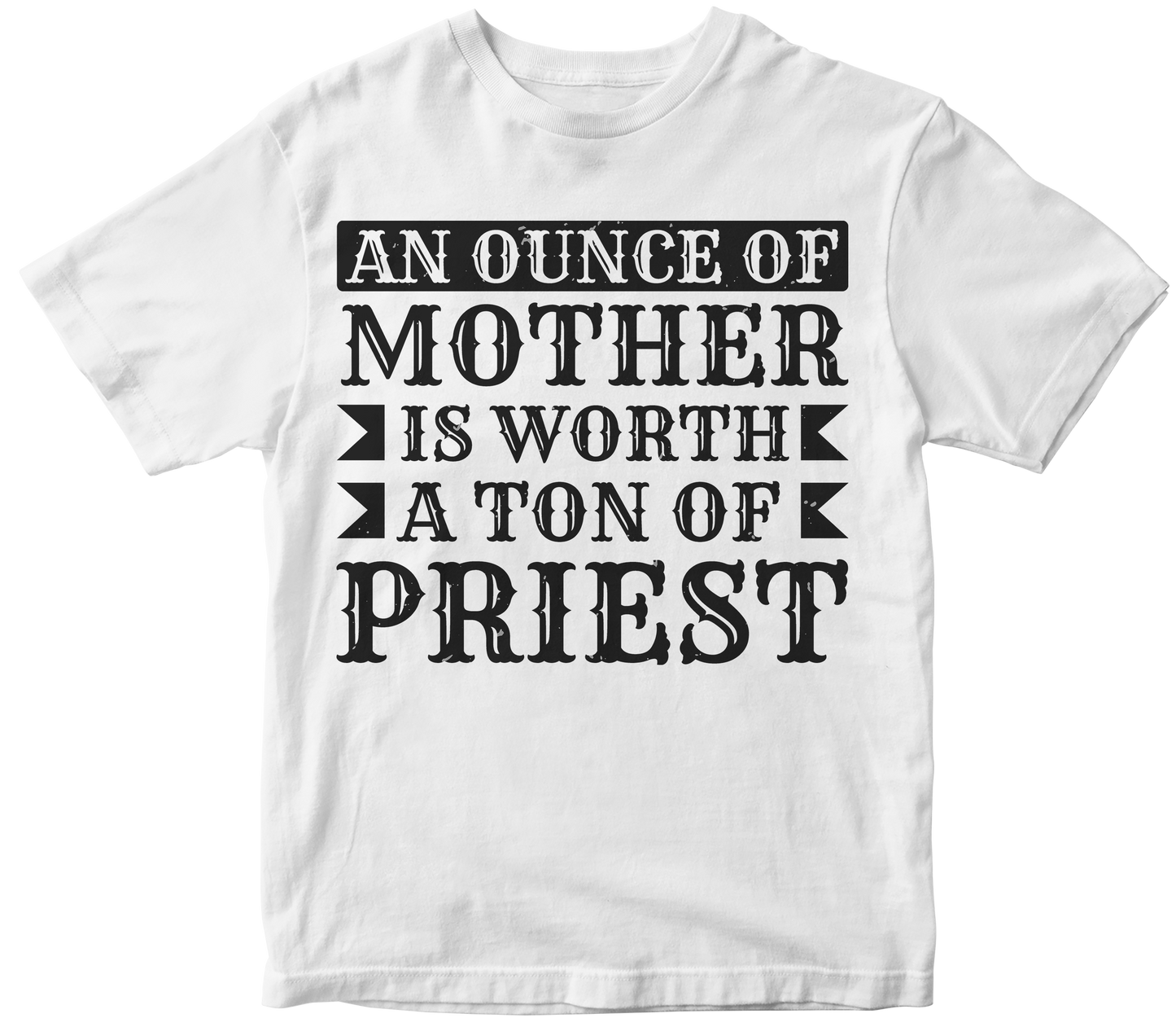 An ounce of mother is worth a ton of priest