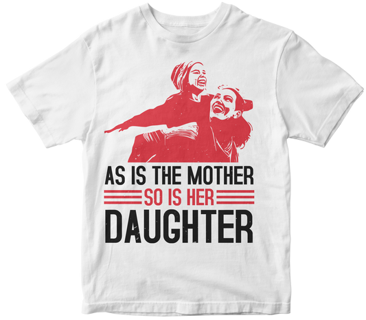 As is the mother so is her daughter