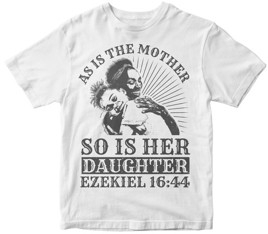 As is the mother so is her daughter ezekiel
