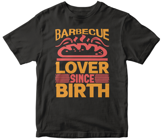 BBQ LOVER SINCE BIRTH