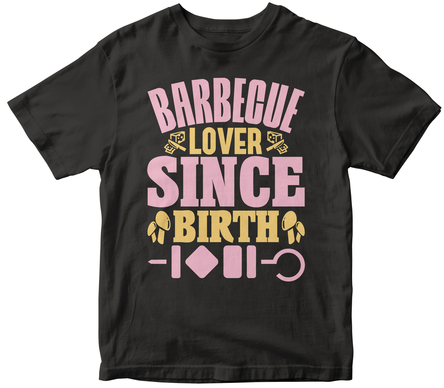 BBQ LOVER SINCE BIRTH