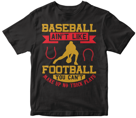 Baseball ain't like football. You can't make up no trick plays