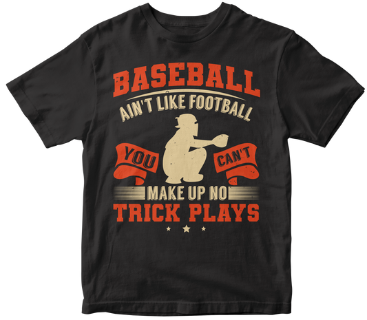 Baseball ain't like football. You can't make up no trick plays