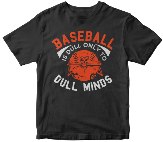 Baseball is dull only to dull minds