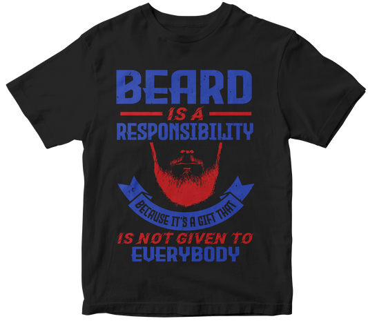 Beard is a responsibility Because it’s a