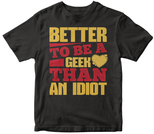 Better to be a geek than an idiot