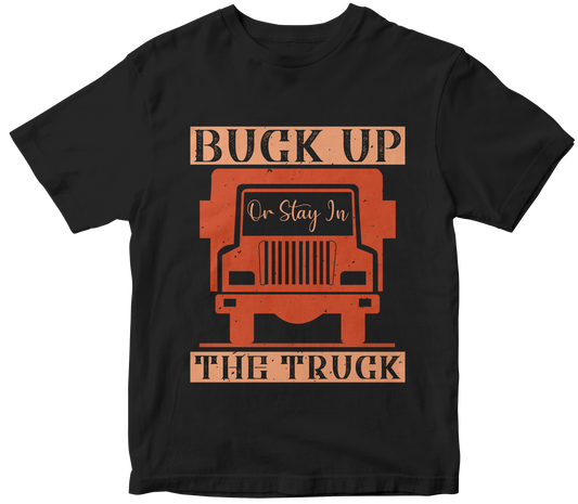 Buck up or stay in the truck