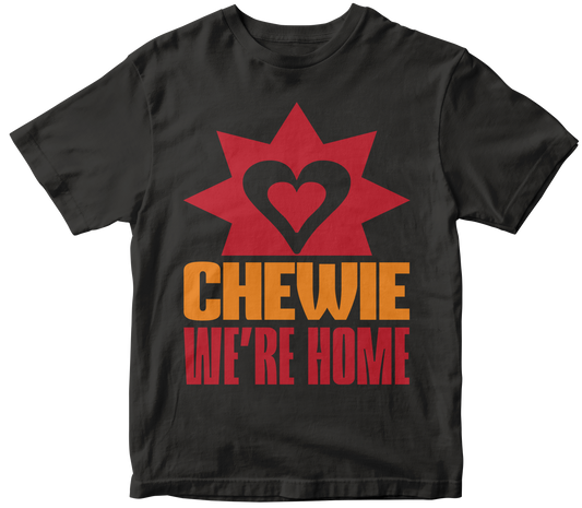 Chewie, we’re home