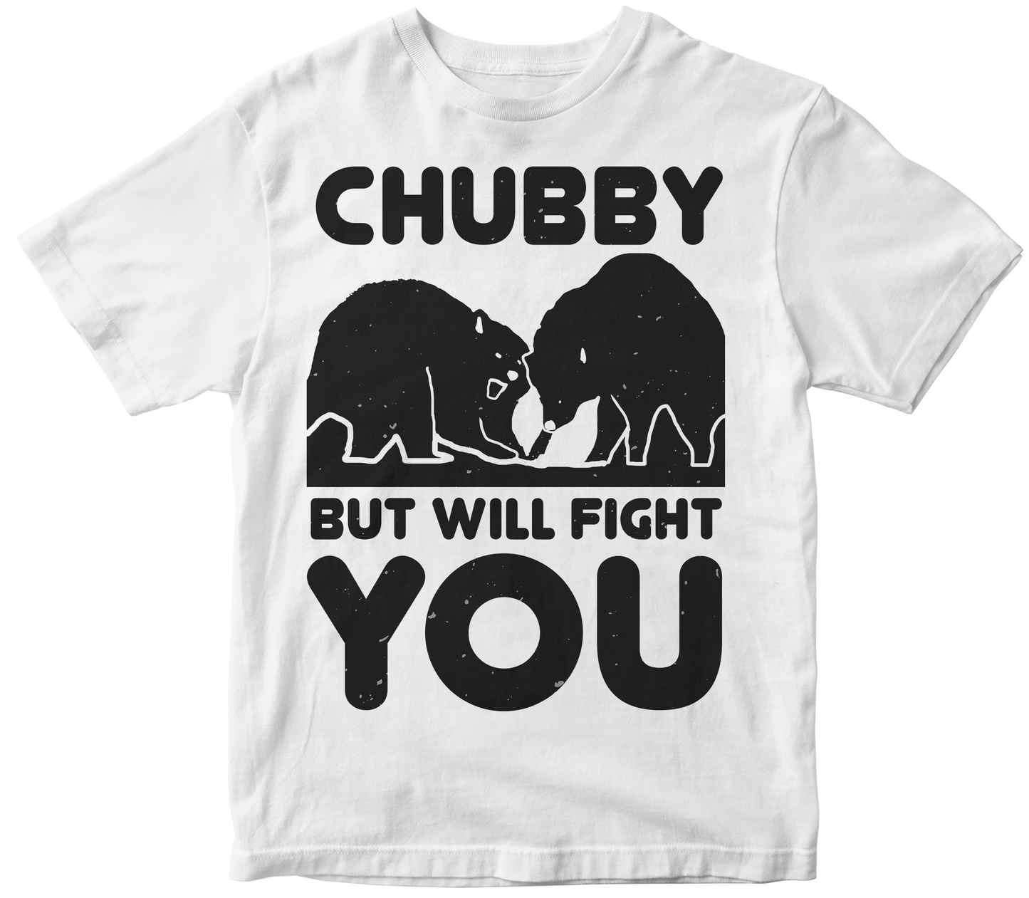 Chubby but will fight you