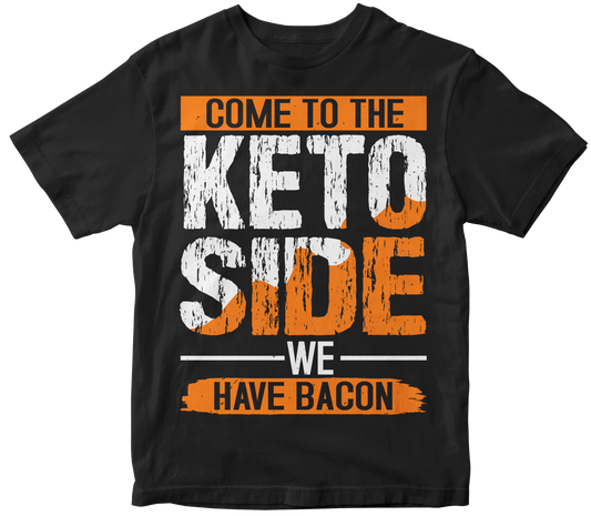 Come to the keto side we have bacon