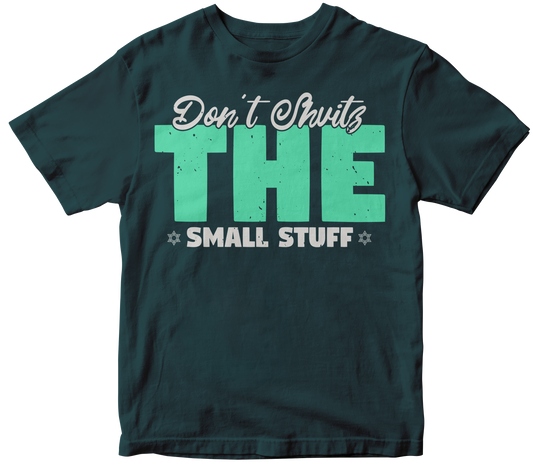 Don t shvitz the small stuff