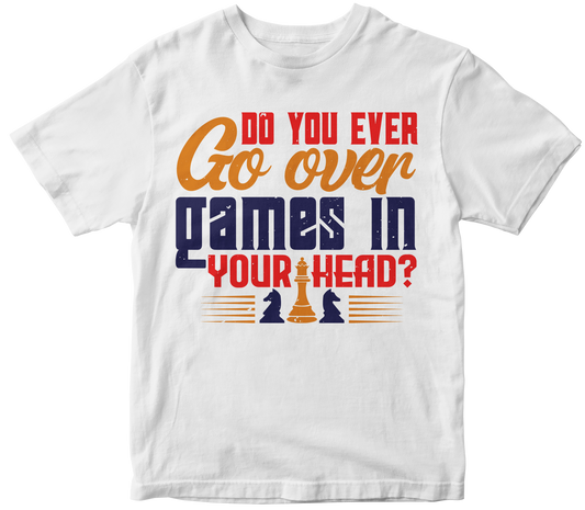 Do you ever go over games in your head