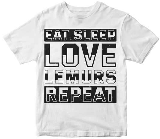 Eat sleep love lemurs repeat