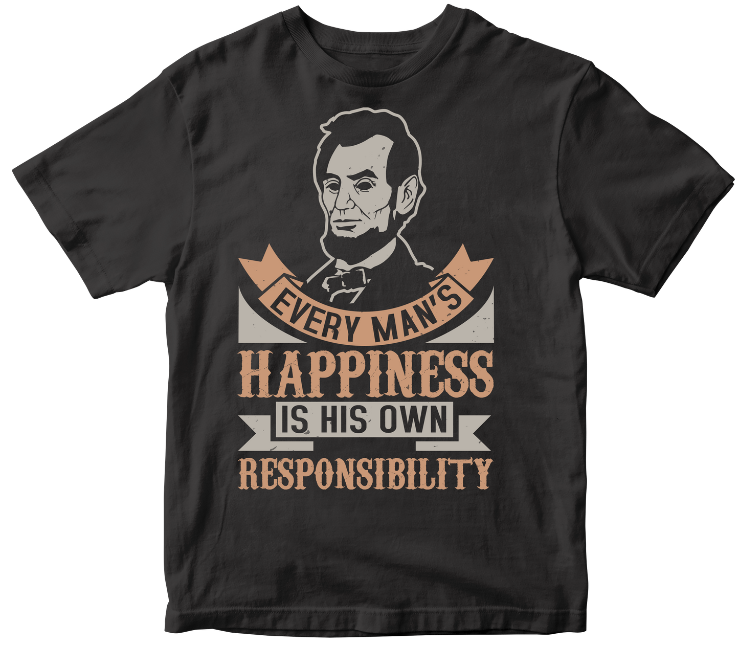 Every man’s happiness is his own responsibility