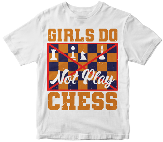 Girls do not play chess