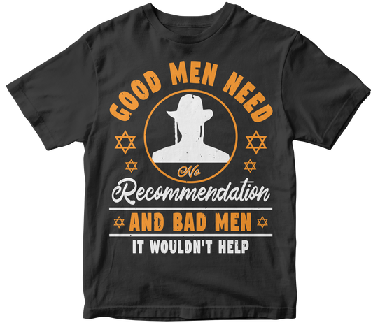 Good men need no recommendation