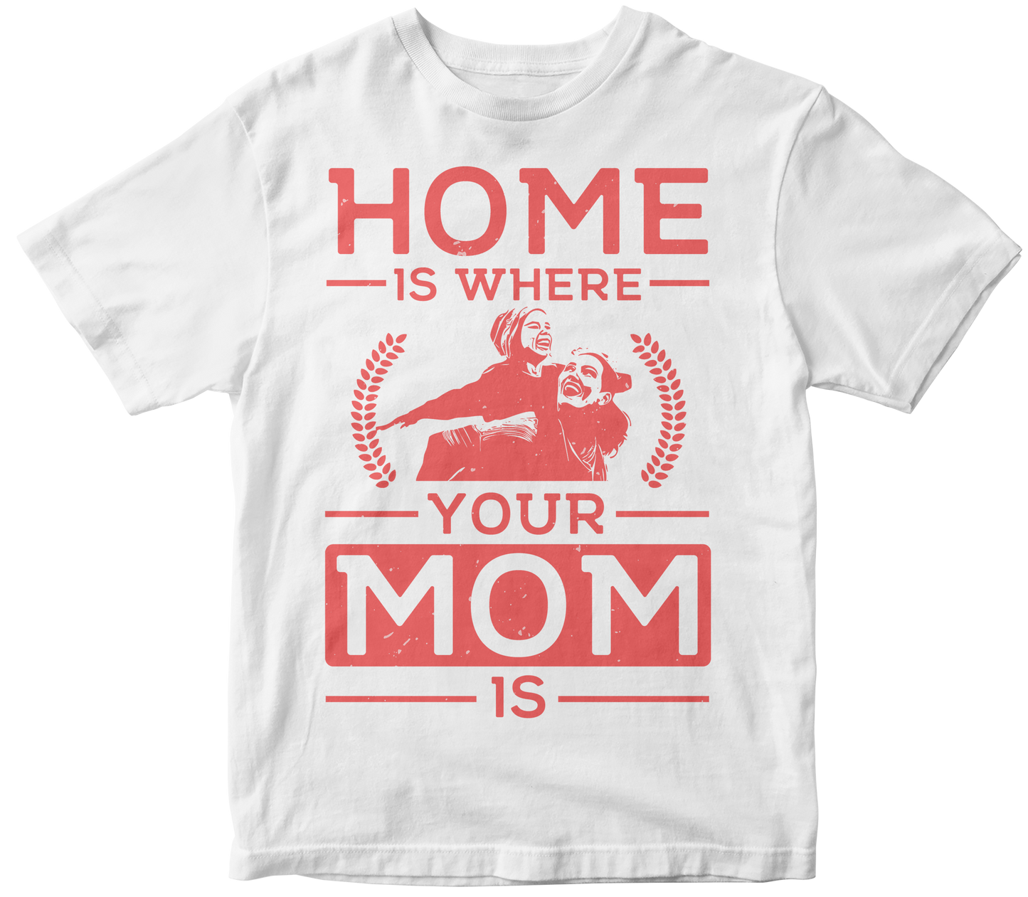 Home is where your mom is