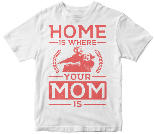 Home is where your mom is