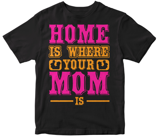 Home is where your mom is