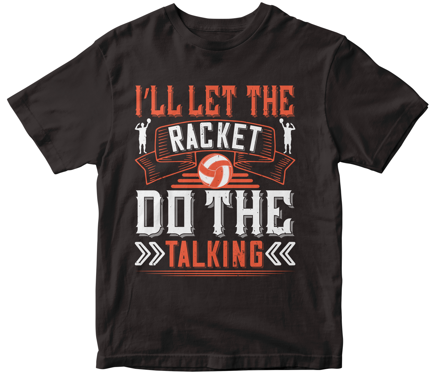 I'LL LET THE RACKET
