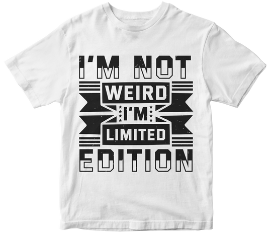 I am not weird im limited edition