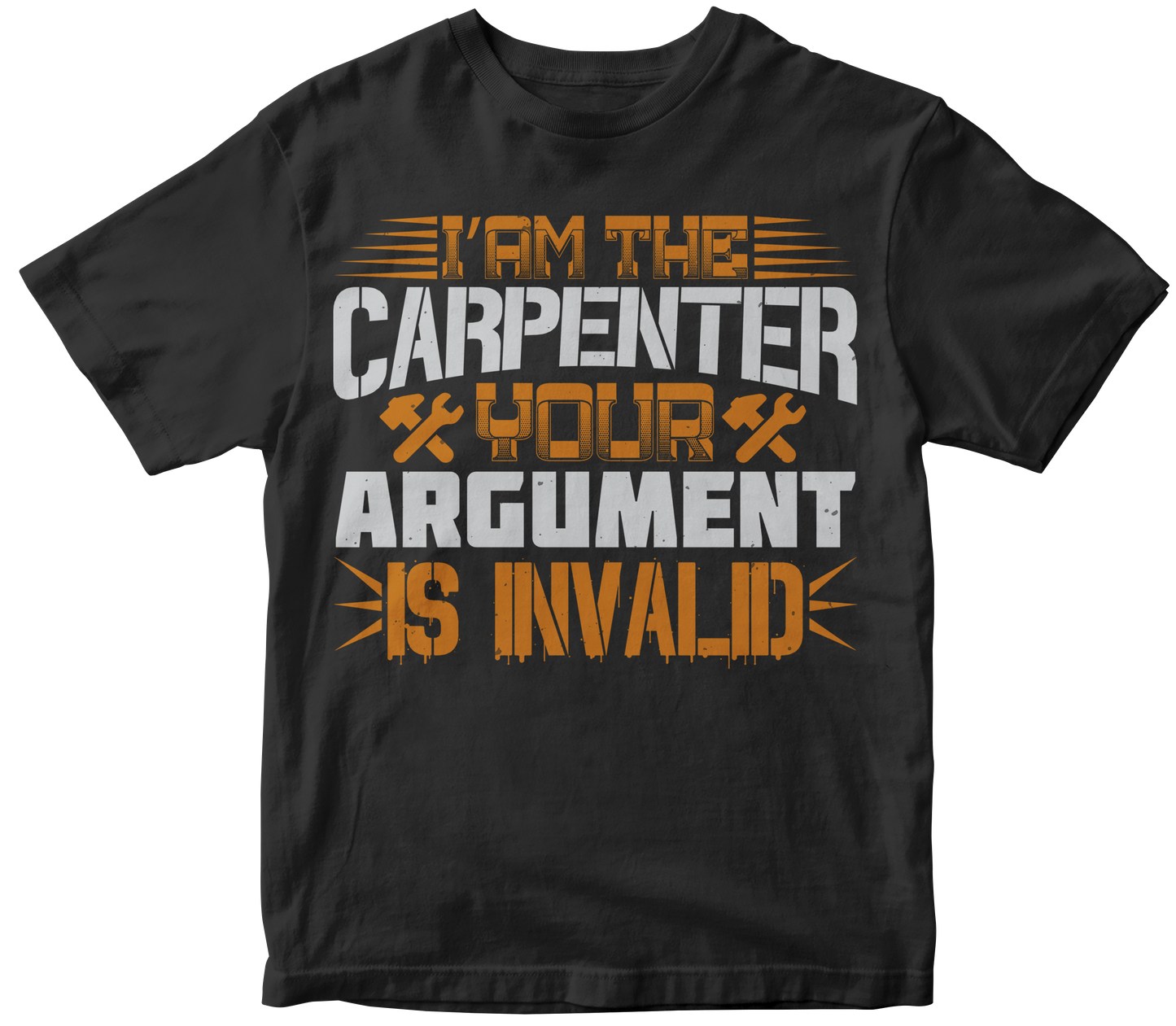 I am the carpenter your argument is invalid