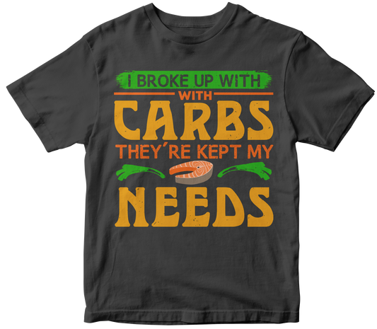 I broke up with carbs they're kept my needs
