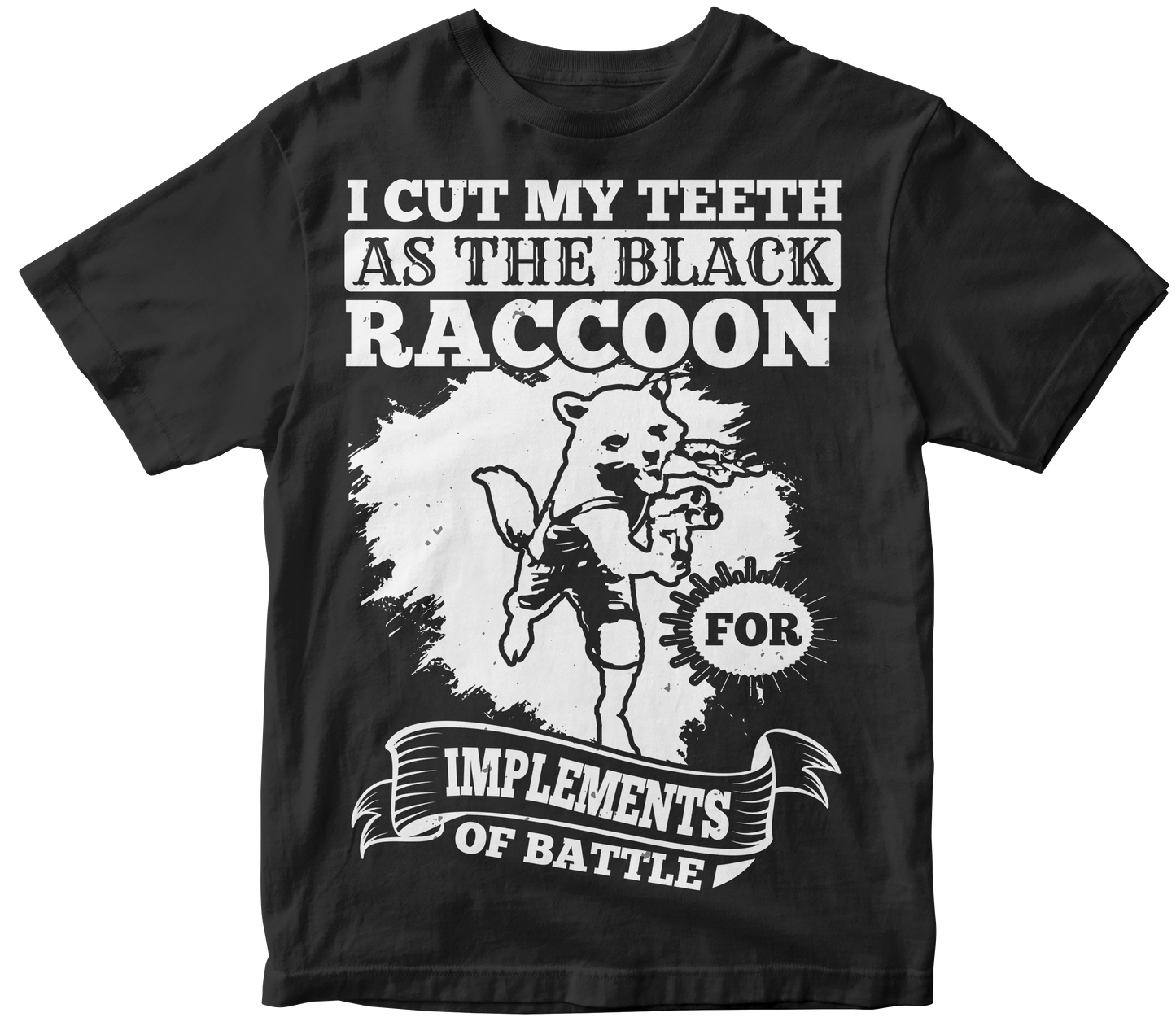 I cut my teeth as the black raccoon