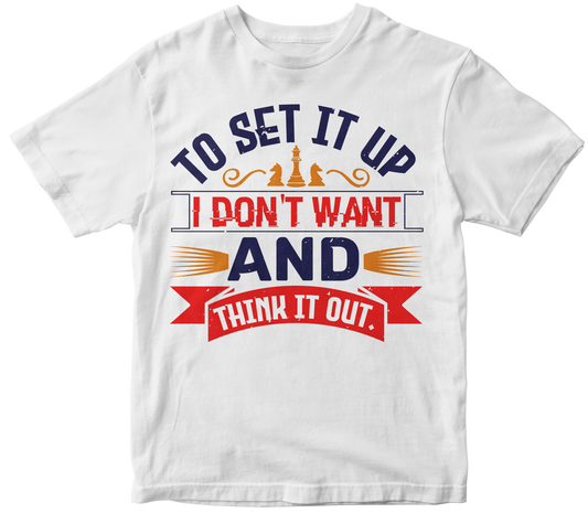 I don't want to set it up and think it out