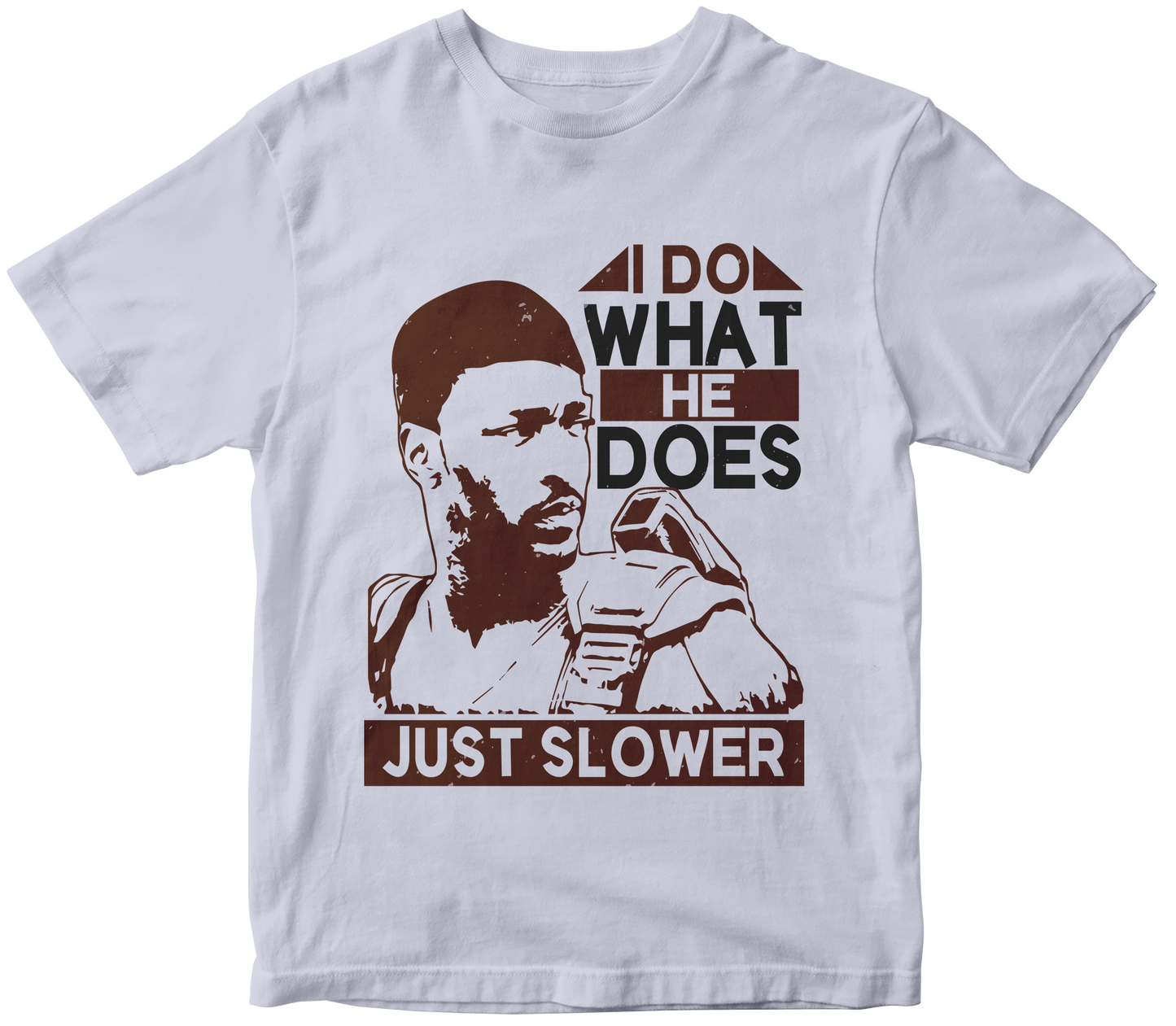 DO WHAT HE DOES JUST SLOWER