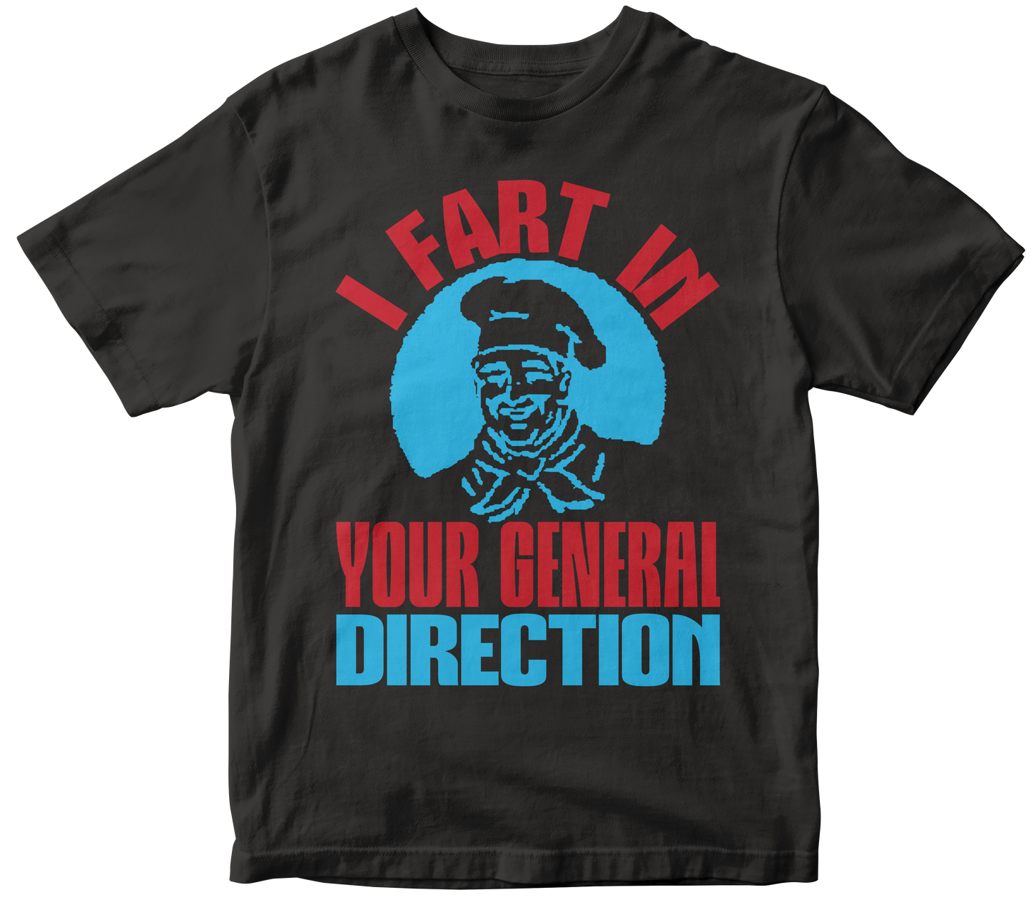 I Fart in your General Directionn