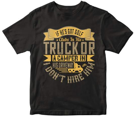 If he’s got golf clubs in his truck