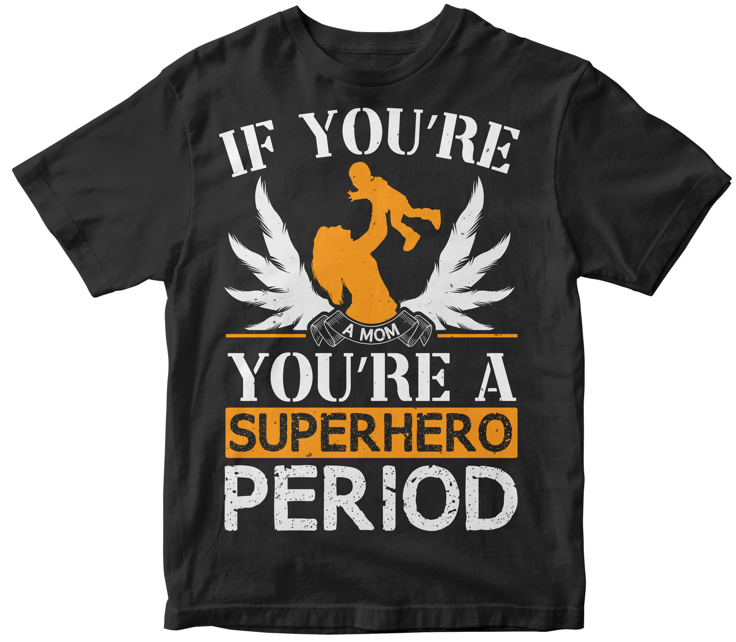 If youre a mom youre a superhero Period