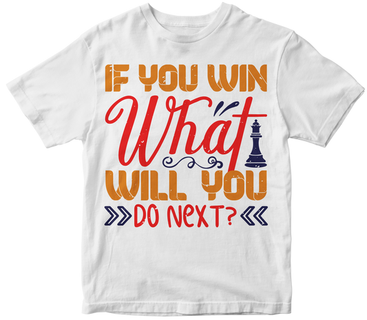 If you win, what will you do next