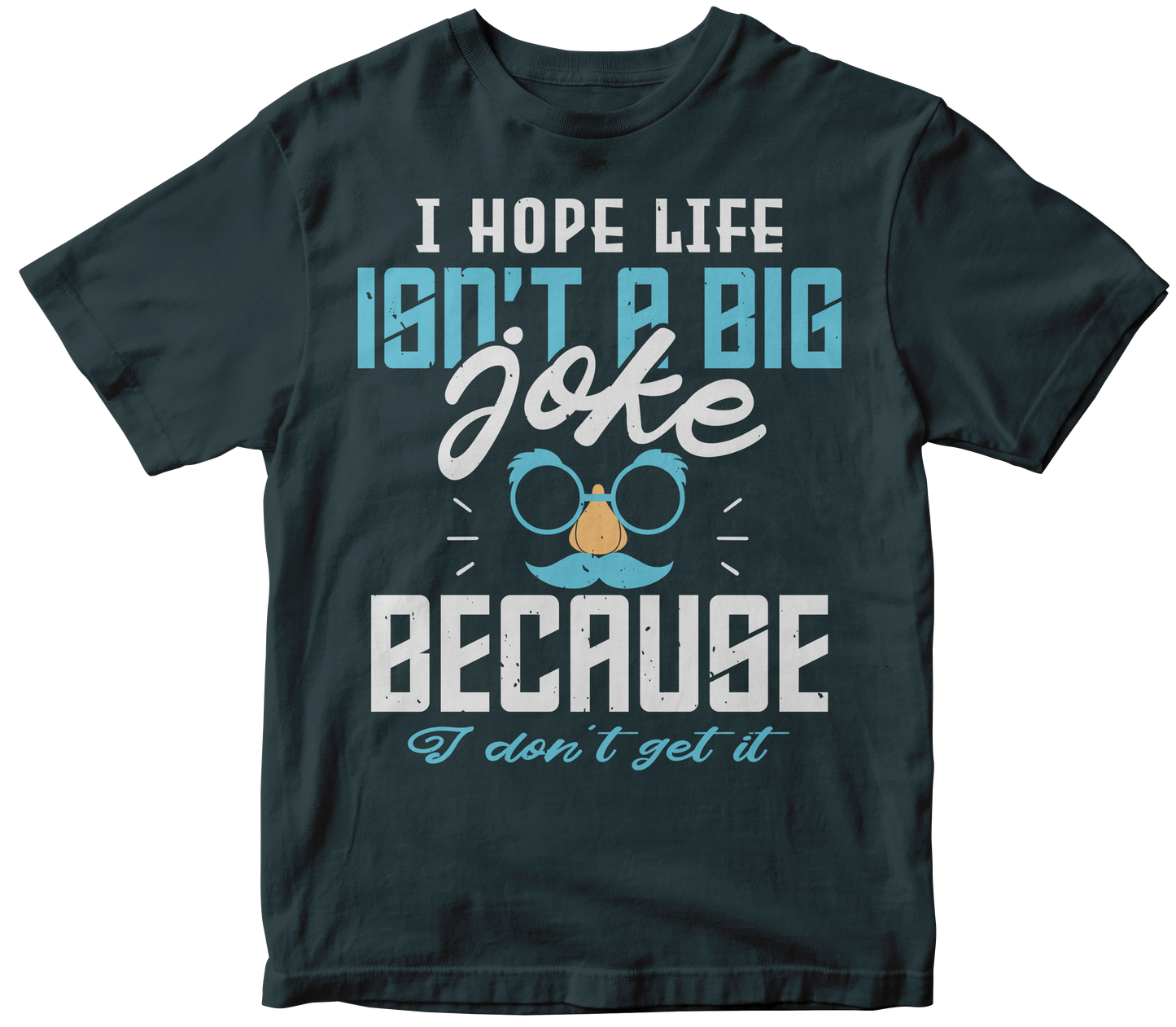 I Hope Life isnt a Big Joke