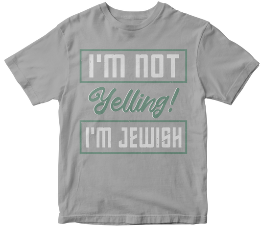 I m not yelling i m jewish