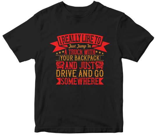 I really like to just jump in a truck with