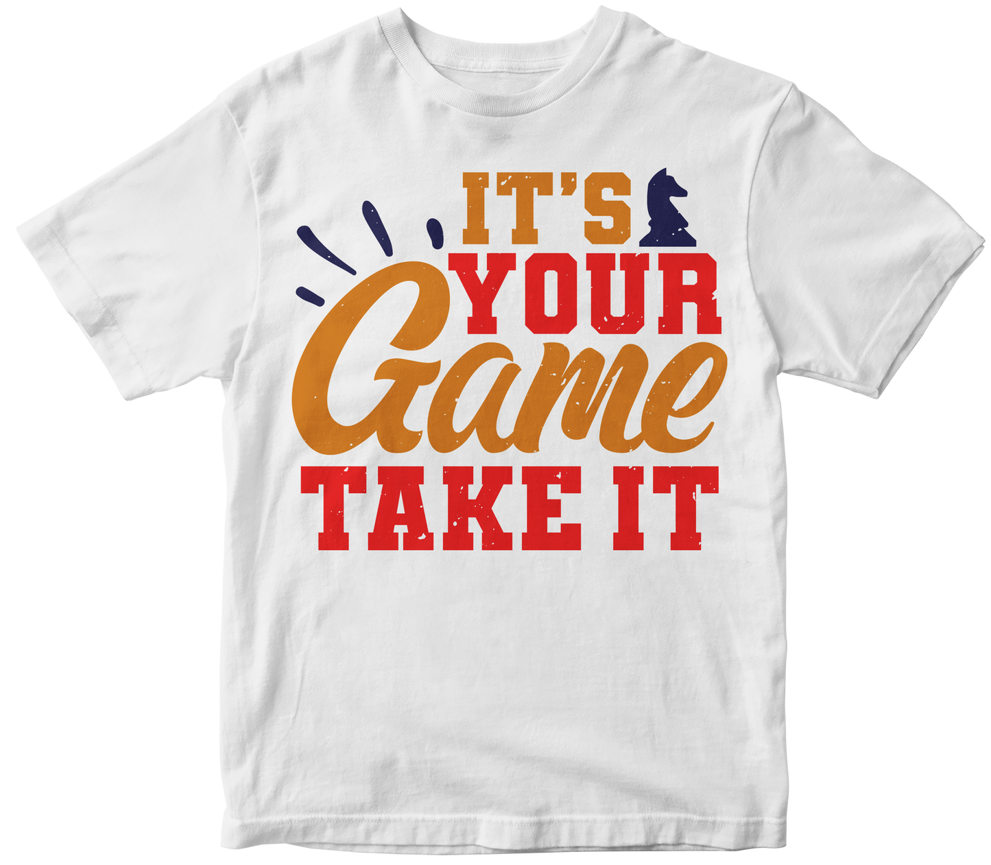 It’s your game. Take it