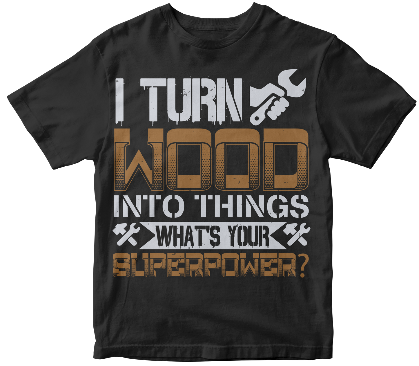 I turn wood into things what s your superpower