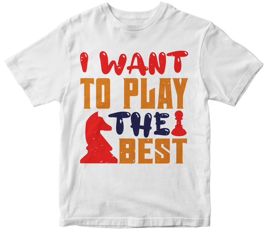 I want to play the best