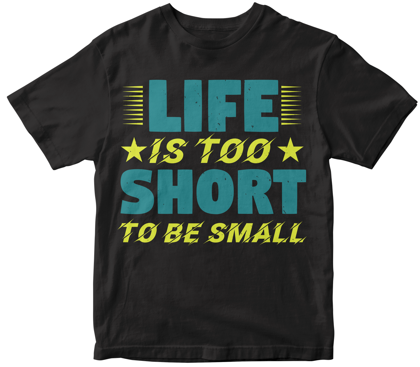 Life is too short to be small