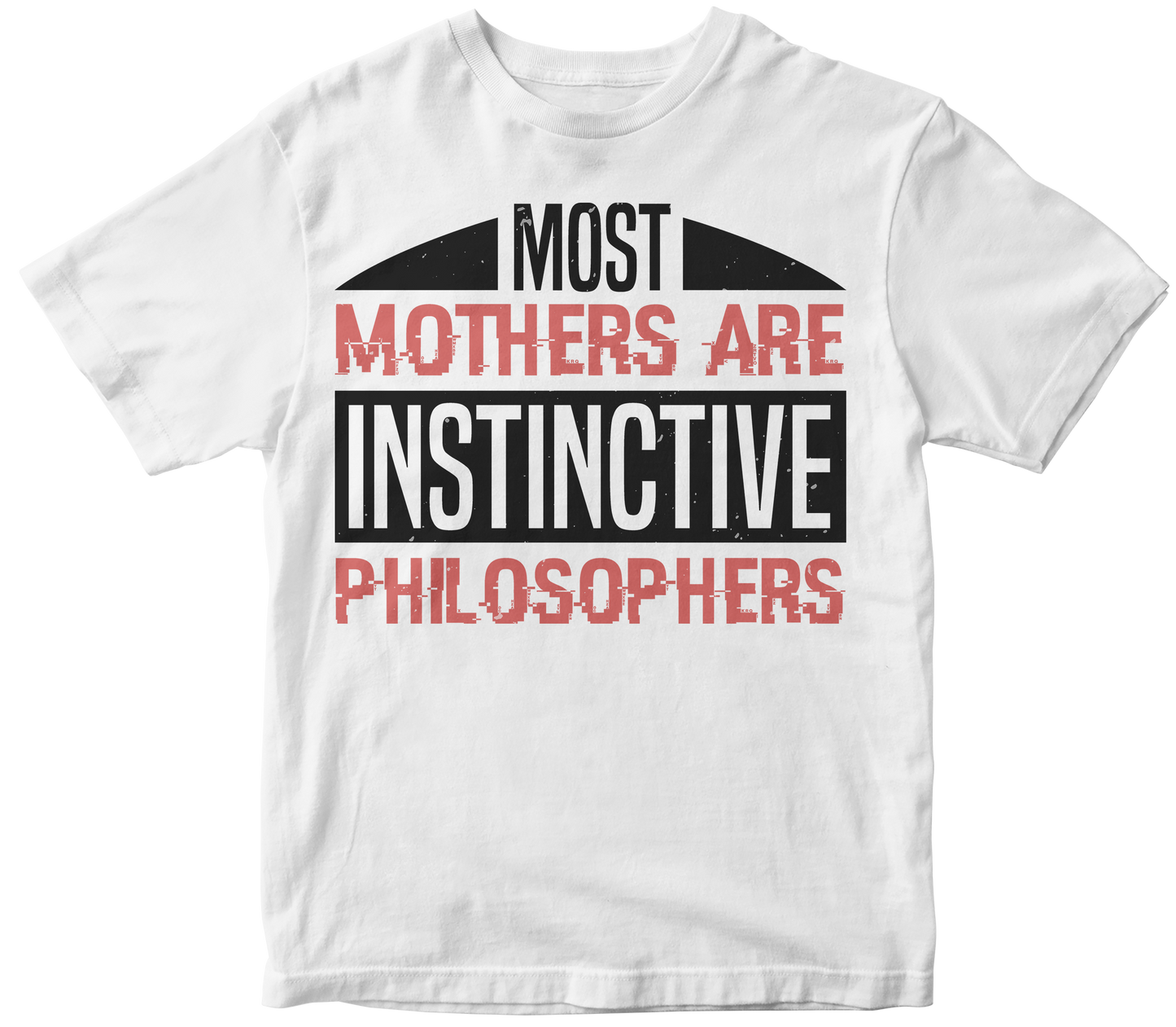 Most Mothers are instinctive Philosophers