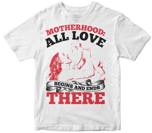 Motherhood all love Begins and ends there 2
