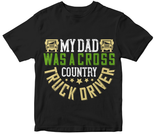 My dad was a cross-country truck driver.