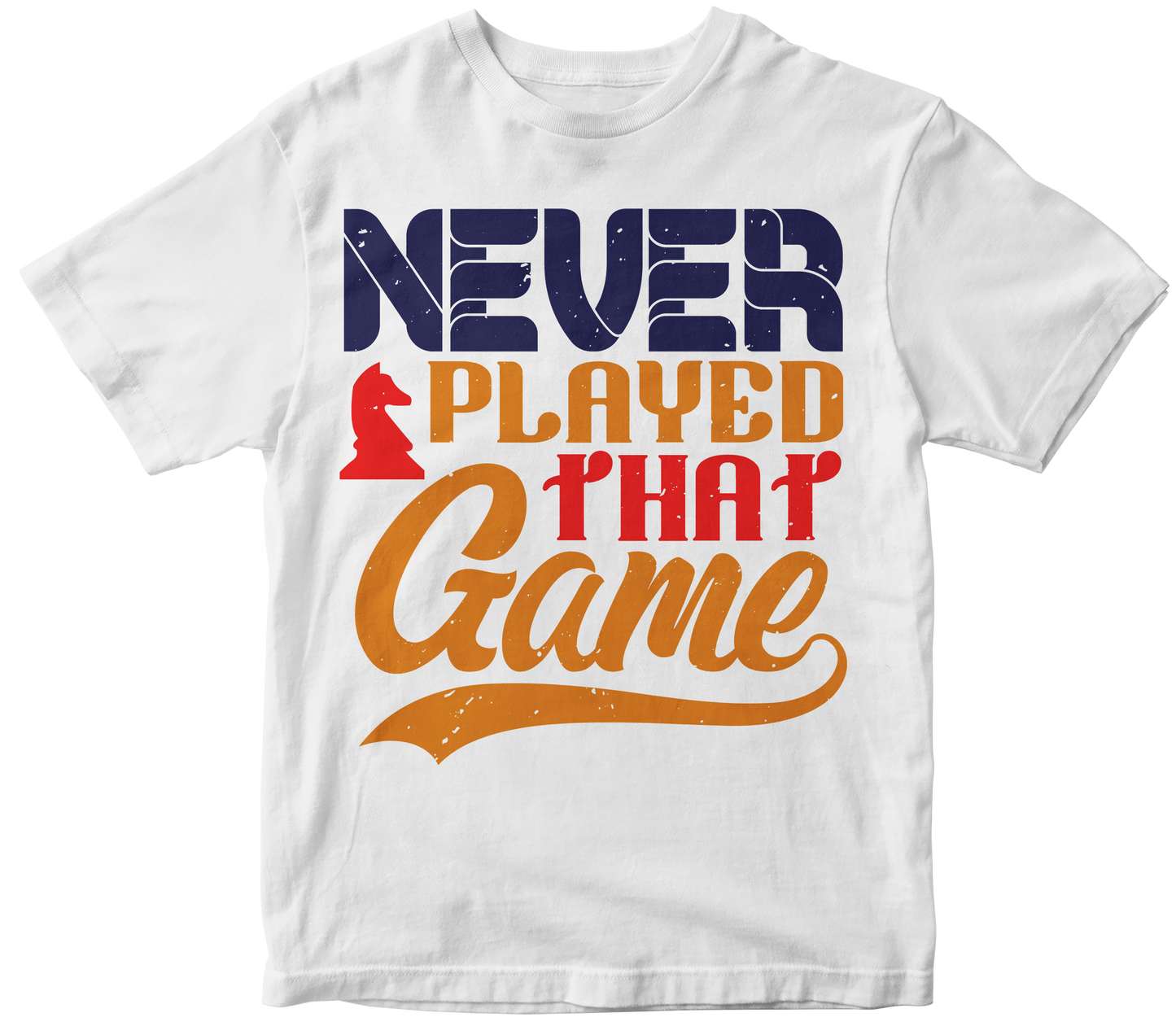 Never played that game