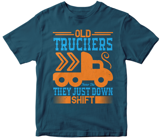 Old Truckers Never Die They Just Down Shift