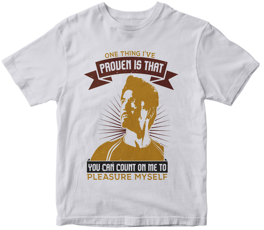 ONE THING I'VE PROVEN IS THAT